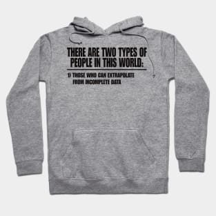 Two Types of People - Can Extrapolate Incomplete Data Gift Hoodie